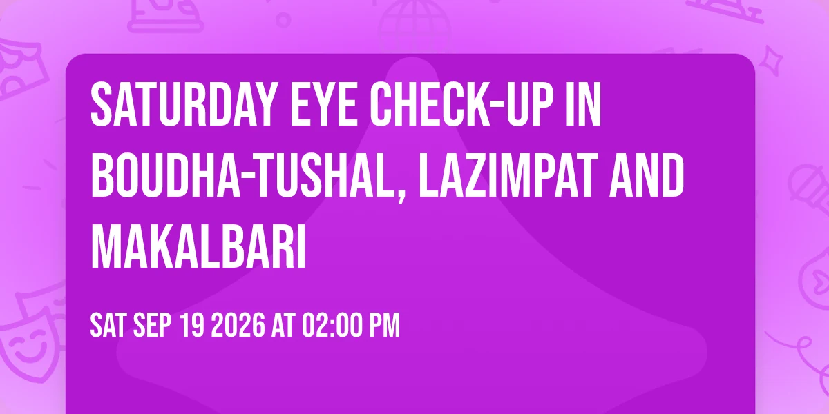 Saturday Eye Check-up in Boudha-Tushal, Lazimpat and Makalbari poster